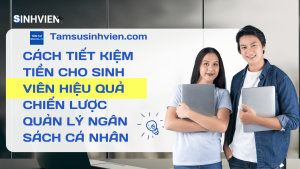 Cách Tiết kiệm tiền cho sinh viên hiệu quả Chiến lược Quản lý Ngân sách Cá nhân