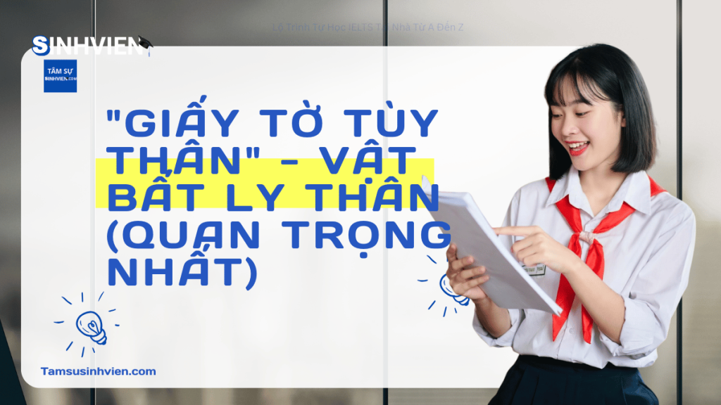 Giấy Tờ Tùy Thân - Vật Bất Ly Thân (Quan Trọng Nhất)