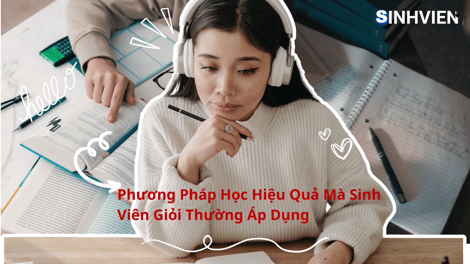 Phương Pháp Học Hiệu Quả Mà Sinh Viên Giỏi Thường Áp Dụng