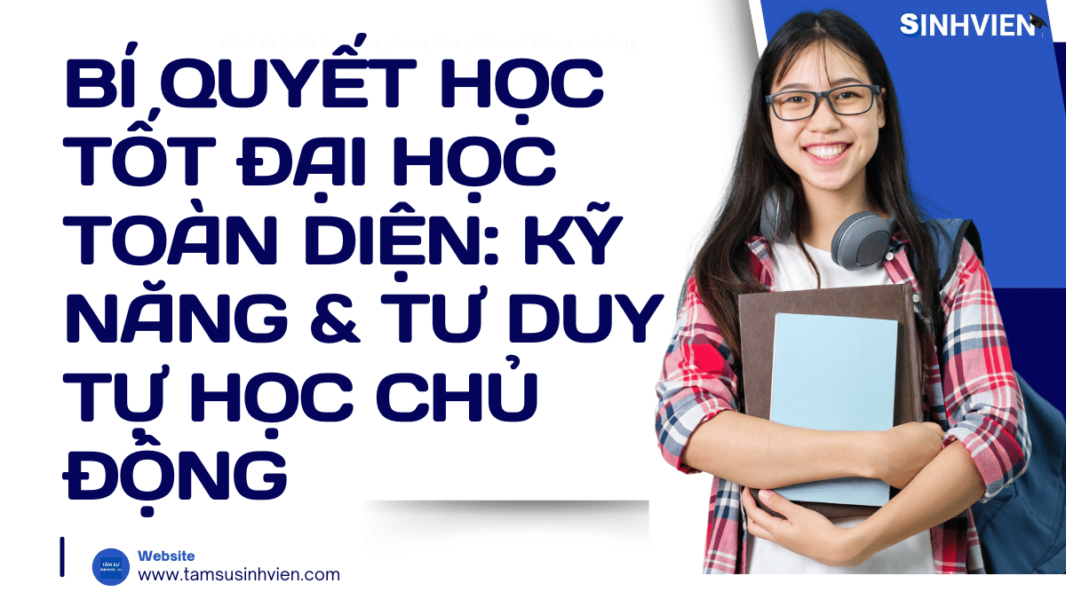 BÍ QUYẾT HỌC TỐT ĐẠI HỌC TOÀN DIỆN: KỸ NĂNG & TƯ DUY TỰ HỌC CHỦ ĐỘNG
