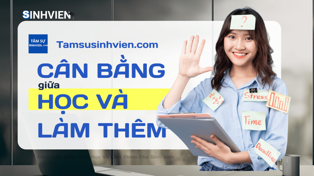 Cách Cân Bằng Giữa Học Và Làm Thêm Cho Sinh Viên