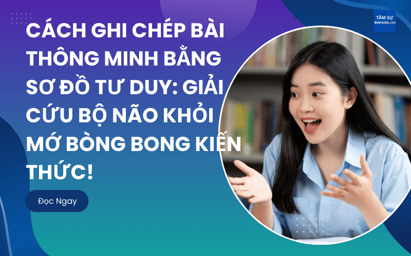 Cách Ghi Chép Bài Thông Minh Bằng Sơ Đồ Tư Duy Giải Cứu Bộ Não Khỏi Mớ Bòng Bong Kiến Thức!