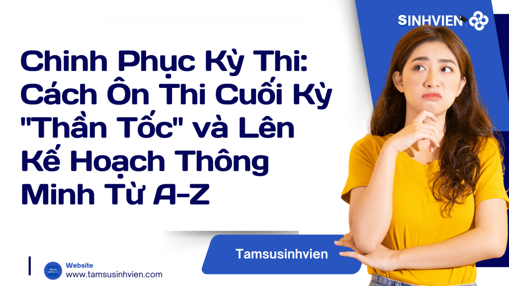 Chinh Phục Kỳ Thi: Cách Ôn Thi Cuối Kỳ "Thần Tốc" và Lên Kế Hoạch Thông Minh Từ A-Z 1 Chinh Phục Kỳ Thi Cách Ôn Thi Cuối Kỳ Thần Tốc và Lên Kế Hoạch Thông Minh Từ A-Z
