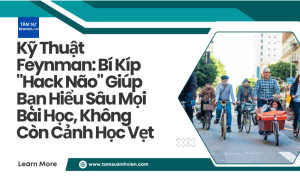 Kỹ Thuật Feynman Bí Kíp Hack Não Giúp Bạn Hiểu Sâu Mọi Bài Học, Không Còn Cảnh Học Vẹt