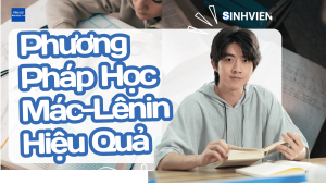 Phương Pháp Học Mác-Lênin Hiệu Quả Hướng Dẫn Chi Tiết Cho Sinh Viên Nắm Chắc Lý Luận