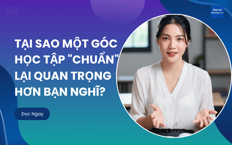 Tại Sao Một Góc Học Tập Chuẩn Lại Quan Trọng Hơn Bạn Nghĩ