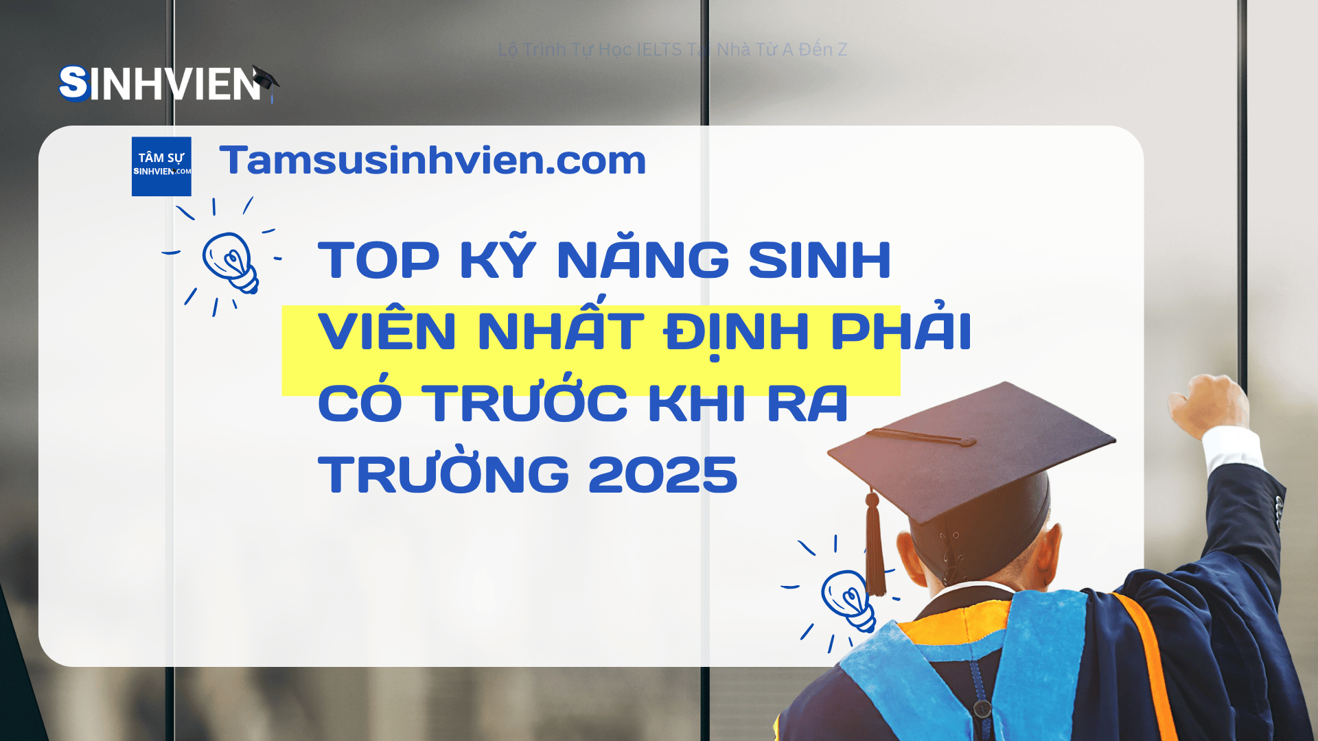 Top Kỹ Năng Sinh Viên Nhất Định Phải Có Trước Khi Ra Trường 2025