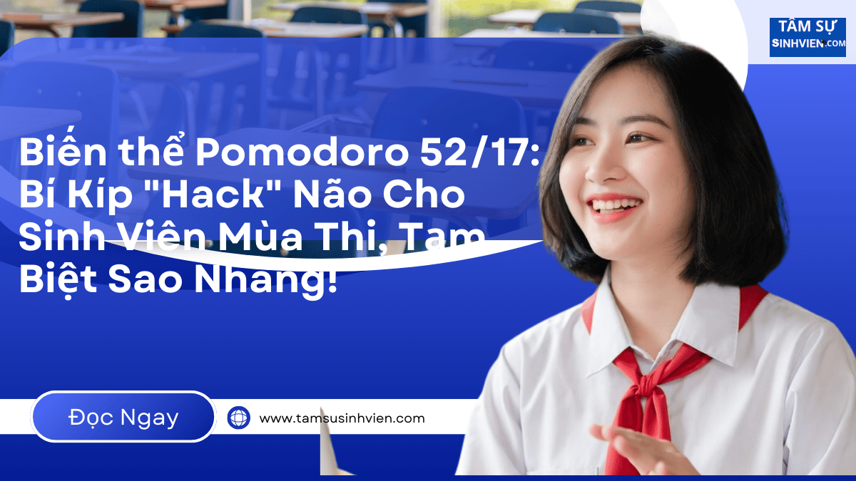 Biến thể Pomodoro 52/17: Bí Kíp “Hack” Não Cho Sinh Viên Mùa Thi, Tạm Biệt Sao Nhãng!
