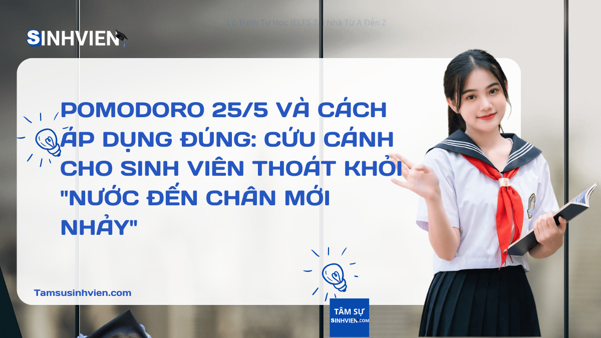 Pomodoro 25/5 và Cách Áp Dụng Đúng: Cứu Cánh Cho Sinh Viên Thoát Khỏi “Nước Đến Chân Mới Nhảy”